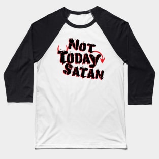 Not Today Satan Baseball T-Shirt